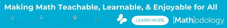 Mathodology makes math teachable, learnable, and enjoyable for all.